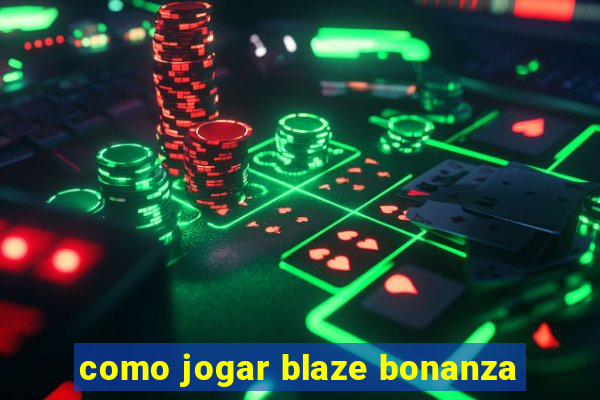 como jogar blaze bonanza